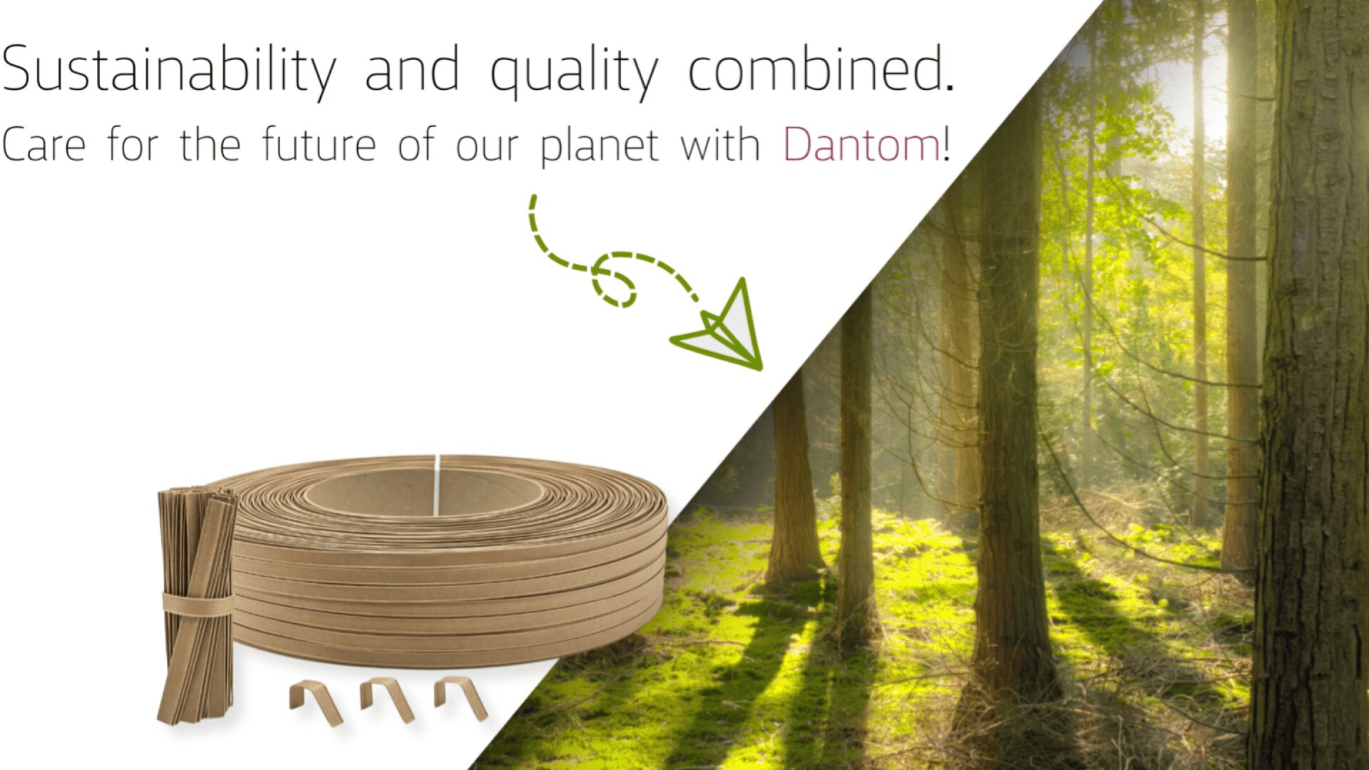 Ein geteiltes Bild zeigt rechts einen Wald, durch dessen Bäume Sonnenlicht scheint, und links eine umweltfreundliche Landschaftsbegrenzung mit Pfählen. Der Text lautet: Nachhaltigkeit und Qualität vereint. Sorgen Sie mit Dantom für die Zukunft unseres Planeten!.