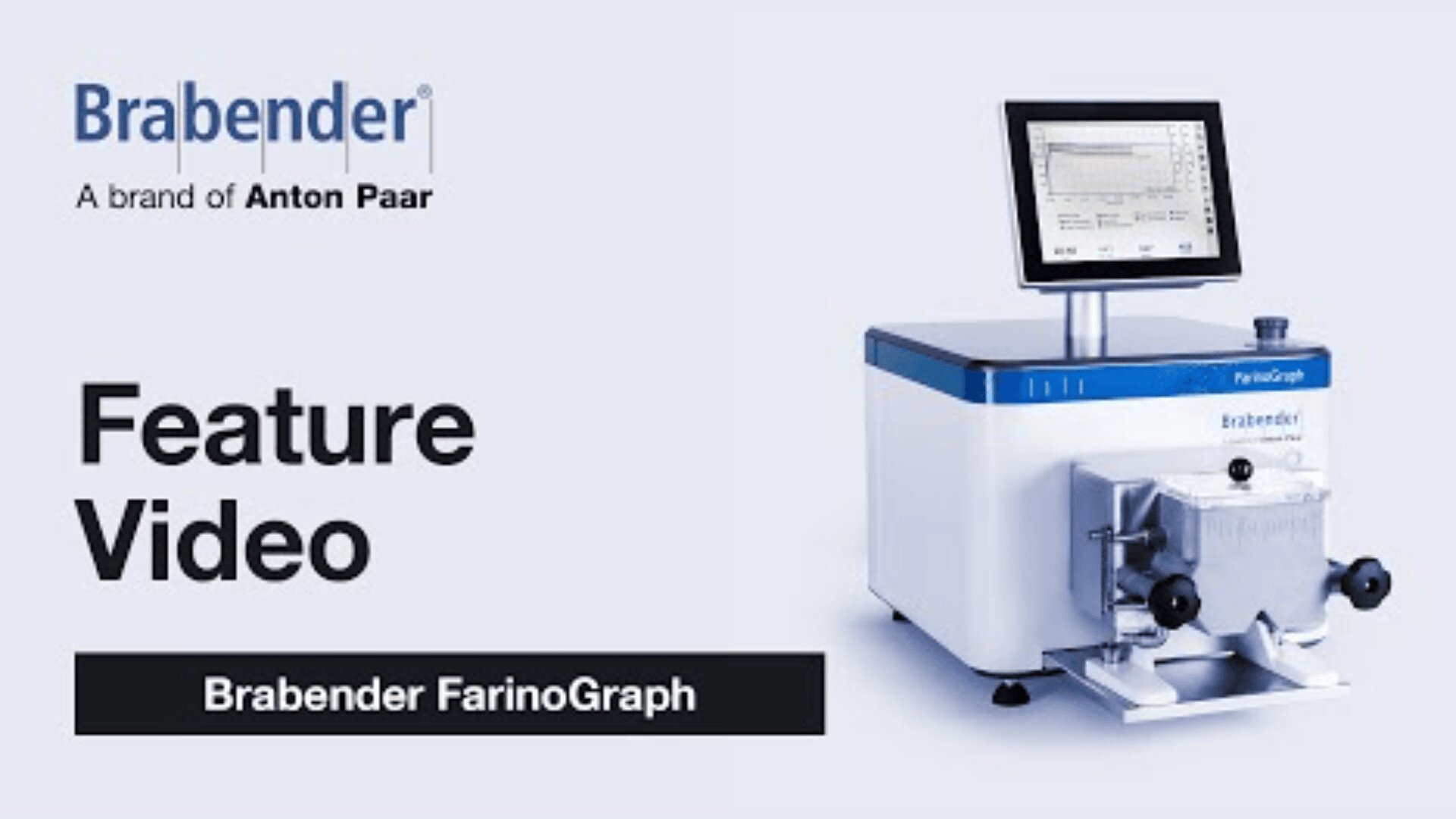 Neben dem Text ist eine Brabender FarinoGraph-Maschine mit einem Touchscreen abgebildet: Brabender, eine Marke von Anton Paar. Besonderes Video. Brabender FarinoGraph. Der Hintergrund ist hellblau.