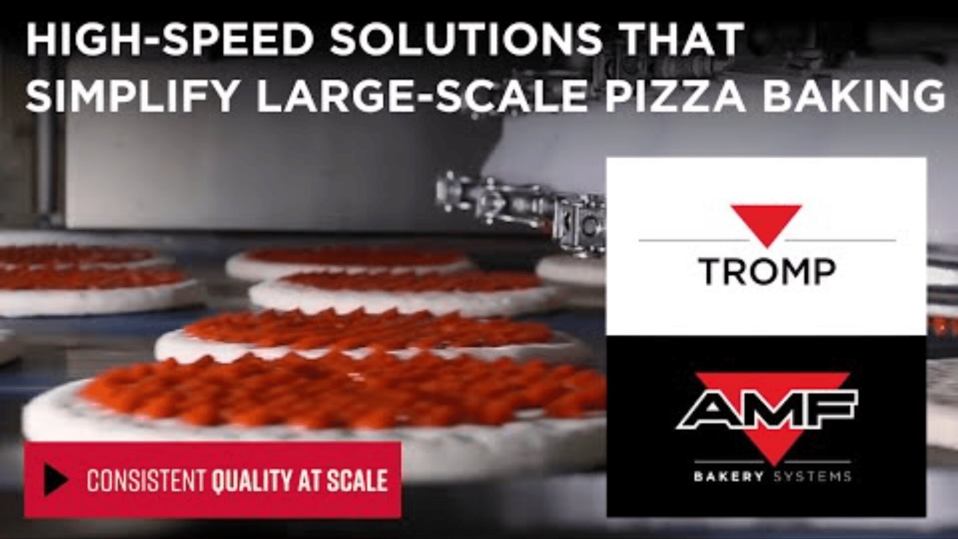 Conveyor system with pizzas being topped, featuring text: High-speed solutions that simplify large-scale pizza baking, logos for Tromp and AMF Bakery Systems, and a label reading Consistent quality at scale.