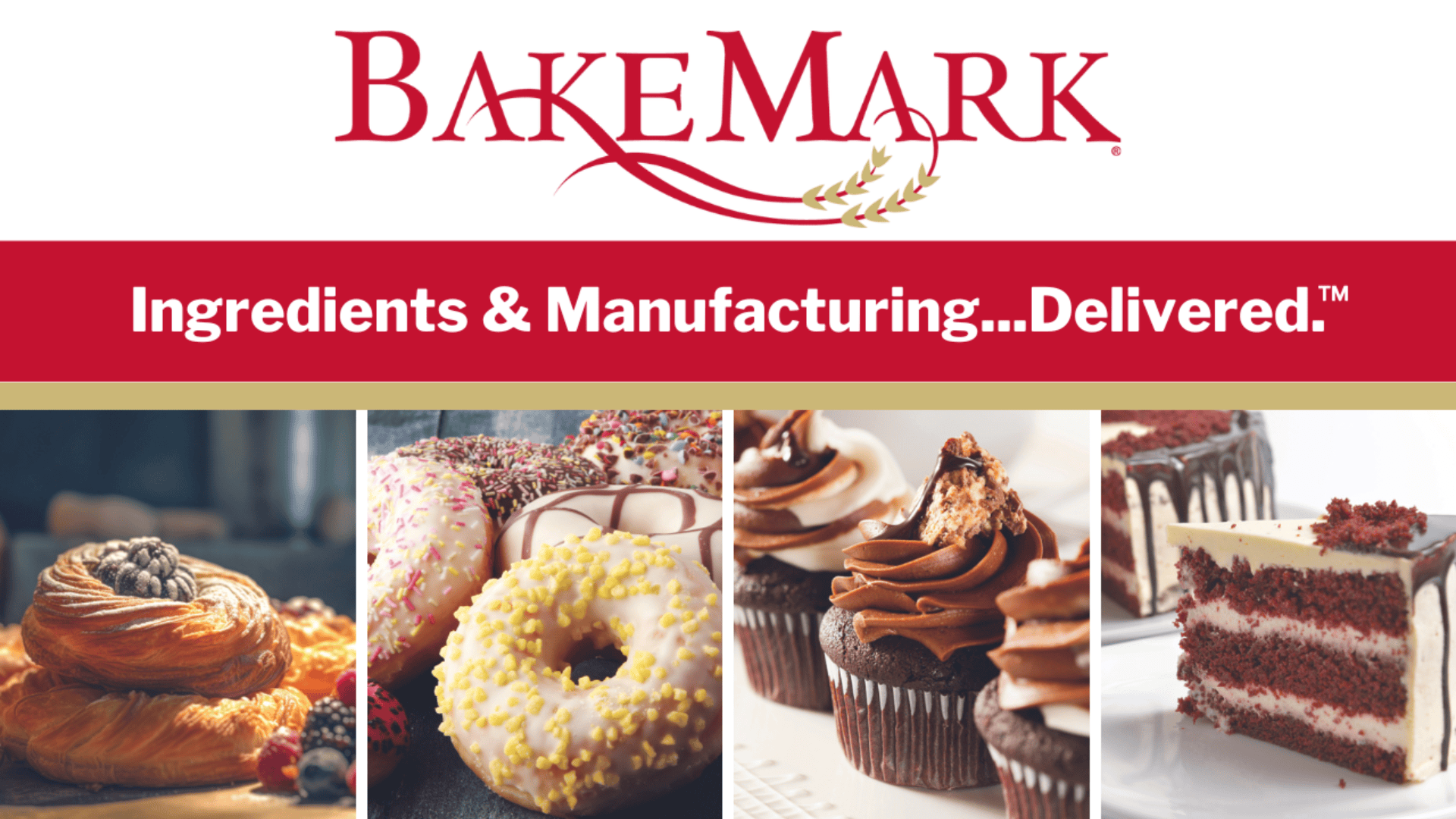 BakeMark logo above a red banner reading, Ingredients & Manufacturing...Delivered. Below are images of pastries, donuts with sprinkles, chocolate cupcakes, and a slice of red velvet cake.