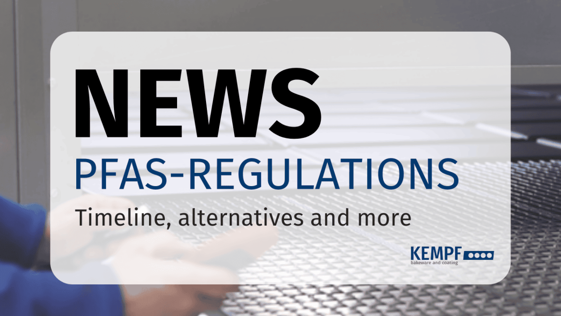 A news graphic reads: NEWS PFAS-REGULATIONS Timeline, alternatives and more. The KEMPF logo is at the bottom right. In the background, a blurred person handles an object near industrial equipment.