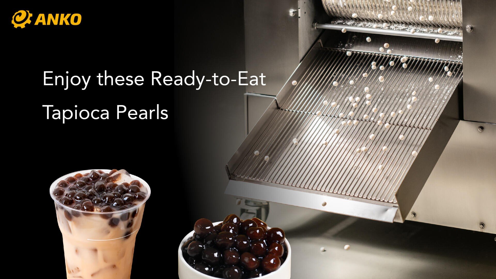 A machine releasing tapioca pearls onto a tray, with cups of bubble tea filled with tapioca pearls in the foreground. Text reads, Enjoy these Ready-to-Eat Tapioca Pearls. ANKO logo appears in the top left.