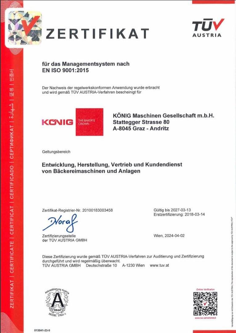 Ein Zertifikat des TÜV Österreich, das der KÖNIG Maschinen Gesellschaft m.b.H. für die Einhaltung der ISO 9001:2015 in Bezug auf Entwicklung, Produktion, Vertrieb und Service von Bäckereimaschinen verliehen wurde.