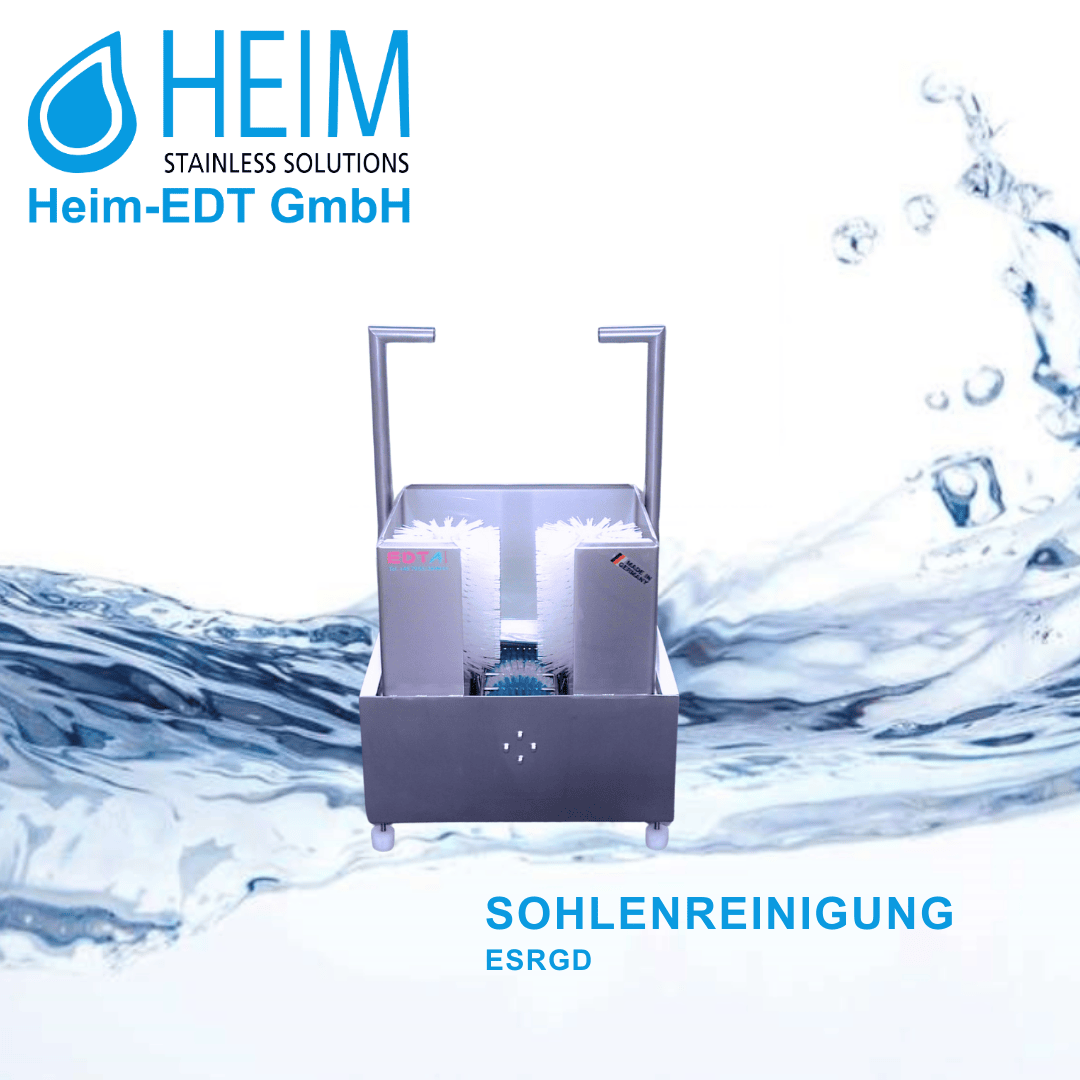 Ein Sohlenreinigungsgerät aus rostfreiem Stahl mit zwei rotierenden Bürsten der Marke Heim-EDT GmbH ist vor einem Hintergrund mit Wasserspritzern abgebildet. Der Text lautet SOHLENREINIGUNG ESRGD und STAINLESS SOLUTIONS.