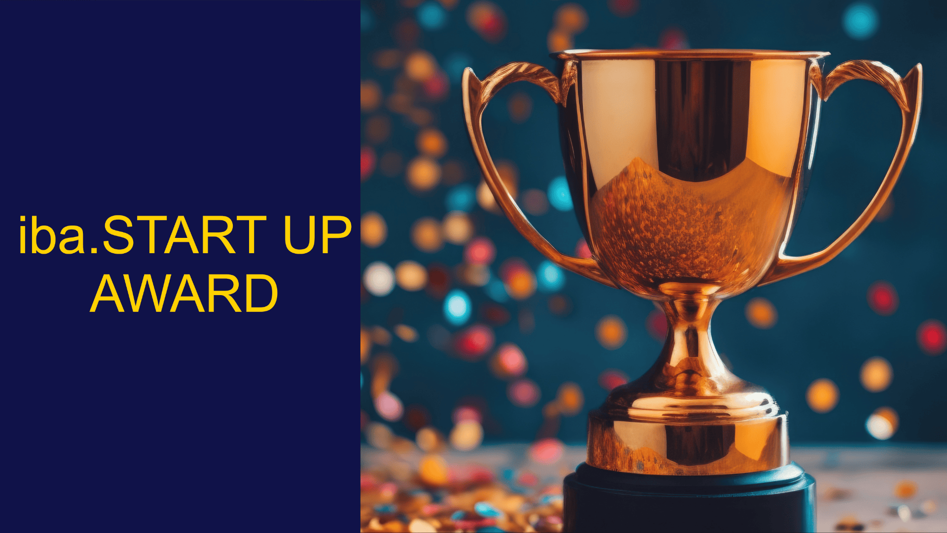 Eine goldene Trophäe steht auf einer Fläche mit buntem Konfetti im Hintergrund. Auf der linken Seite steht in gelbem Text auf marineblauem Hintergrund: „iba. START UP AWARD“.