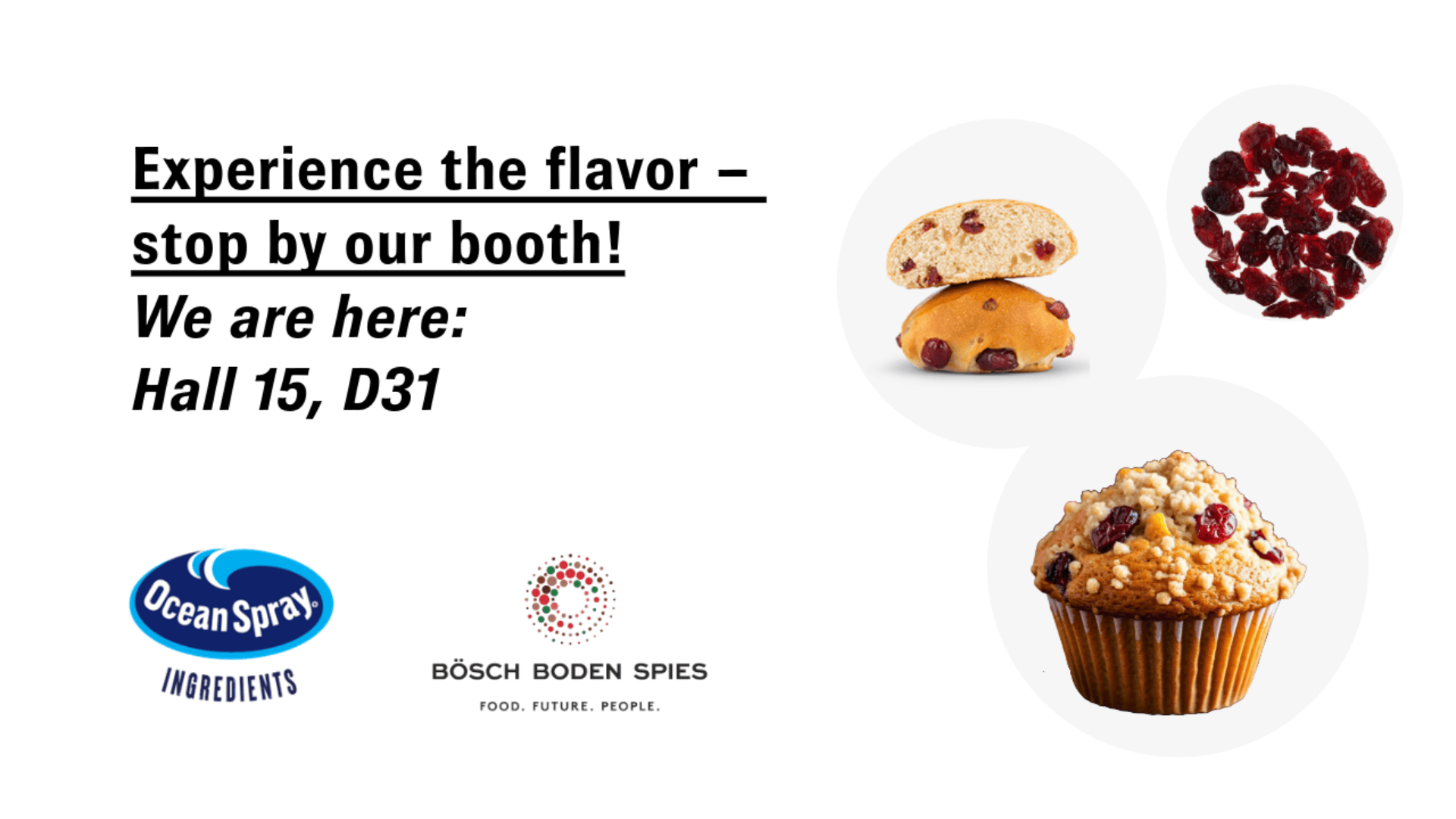 Werbegrafik für Ocean Spray Ingredients und Bösch Boden Spies, die Besucher zu ihrem Stand in Halle 15, D31 einlädt. Enthält Bilder von einem Muffin, zwei Keksen und getrockneten Cranberries. Der Text betont das Geschmackserlebnis.