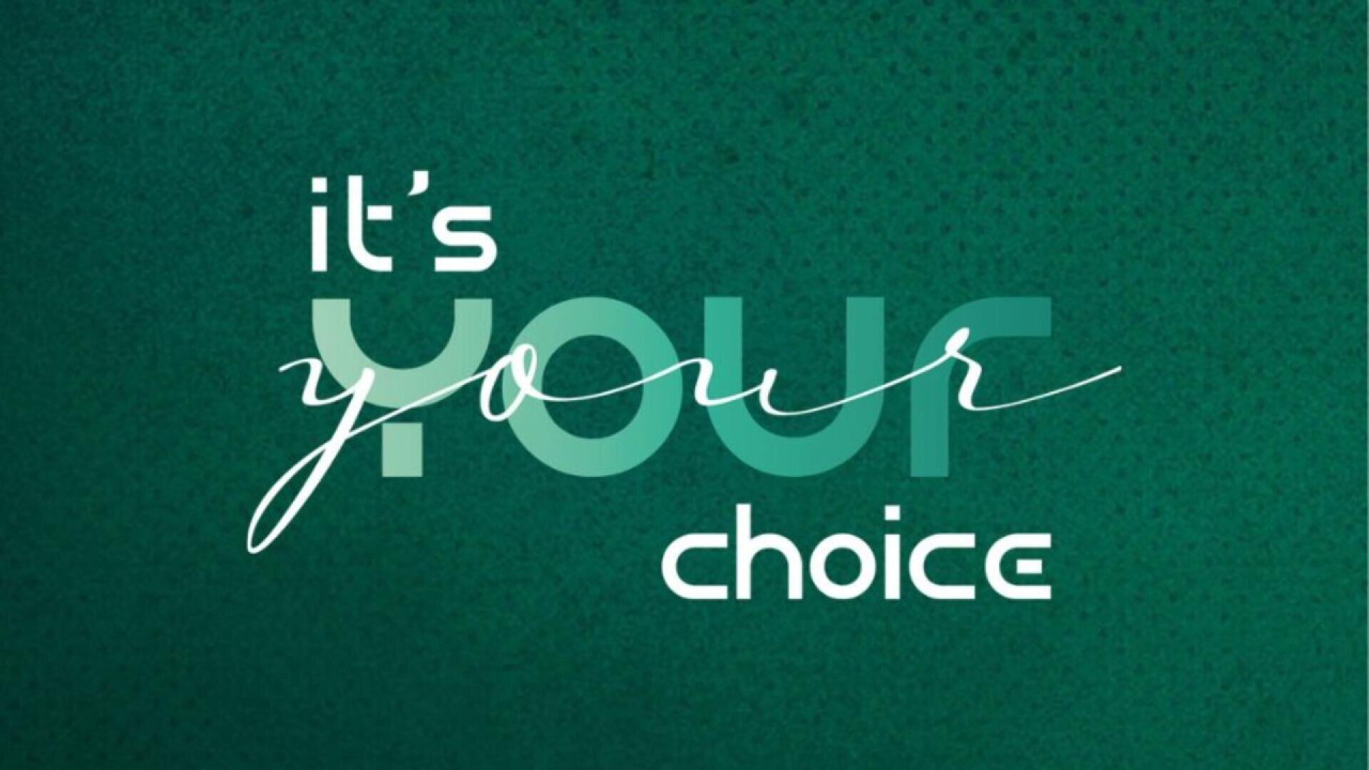 Text on a green textured background reads its your choice, with your in large, bold, and cursive font, while its and choice are in smaller, modern sans-serif font.