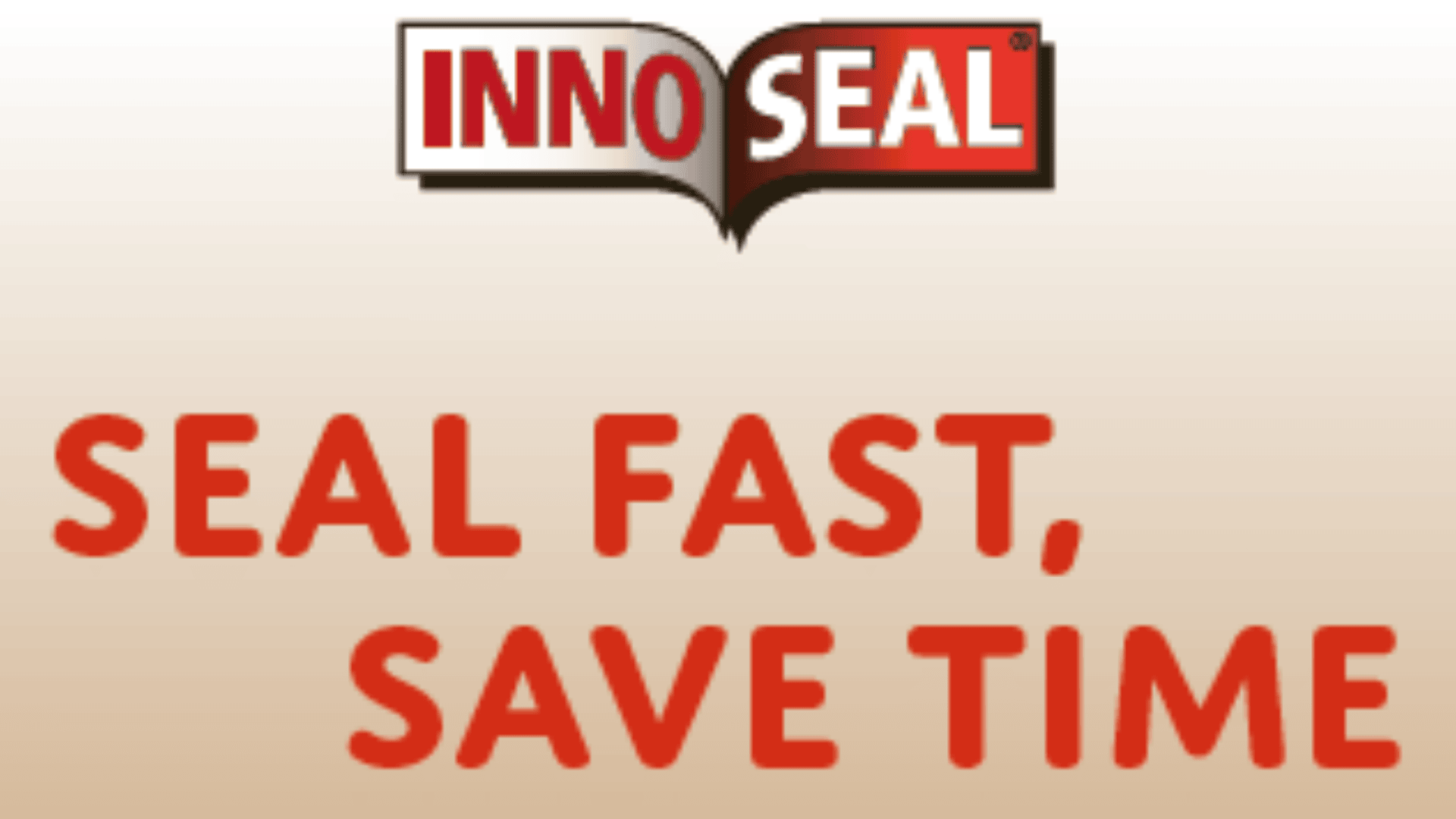 Das Bild zeigt das INNOSEAL-Logo über der Aufschrift SEAL FAST, SAVE TIME in fetten roten Buchstaben auf einem beigen Hintergrund.