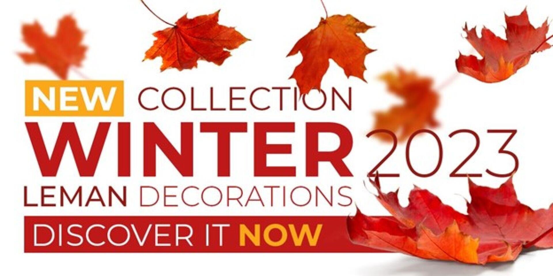 Text graphic with autumn leaves and the words: NEW COLLECTION WINTER 2023 LEMAN DECORATIONS DISCOVER IT NOW. The text is in red, orange, and white on a white background.