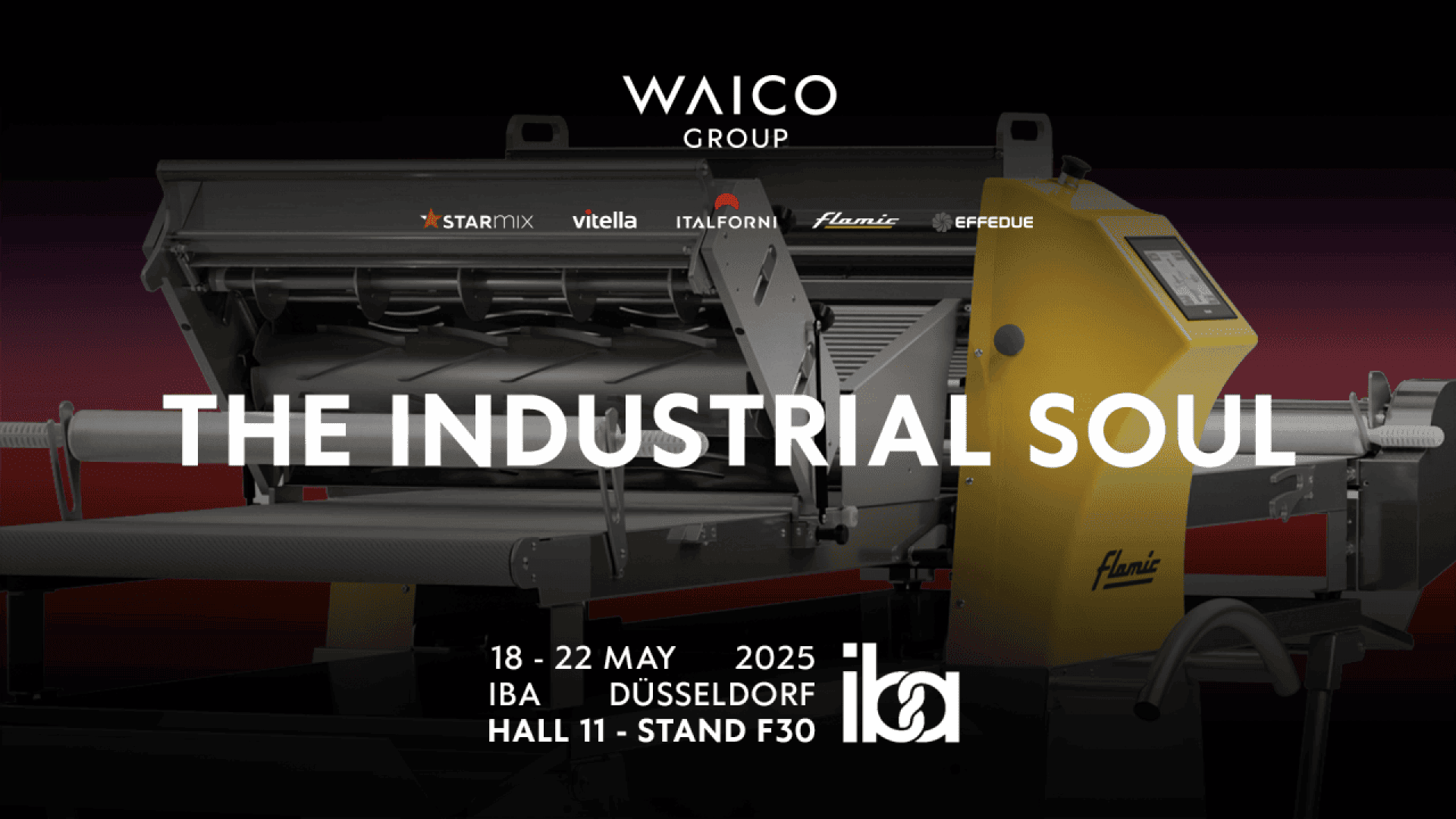 Ein Werbebanner für die WAICO Gruppe, das industrielle Bäckereimaschinen mit dem Text THE INDUSTRIAL SOUL zeigt. Details zur Veranstaltung: IBA Düsseldorf, 18-22 Mai 2025, Halle 11 - Stand F30. Die Logos der Konzernmarken sind oben abgebildet.