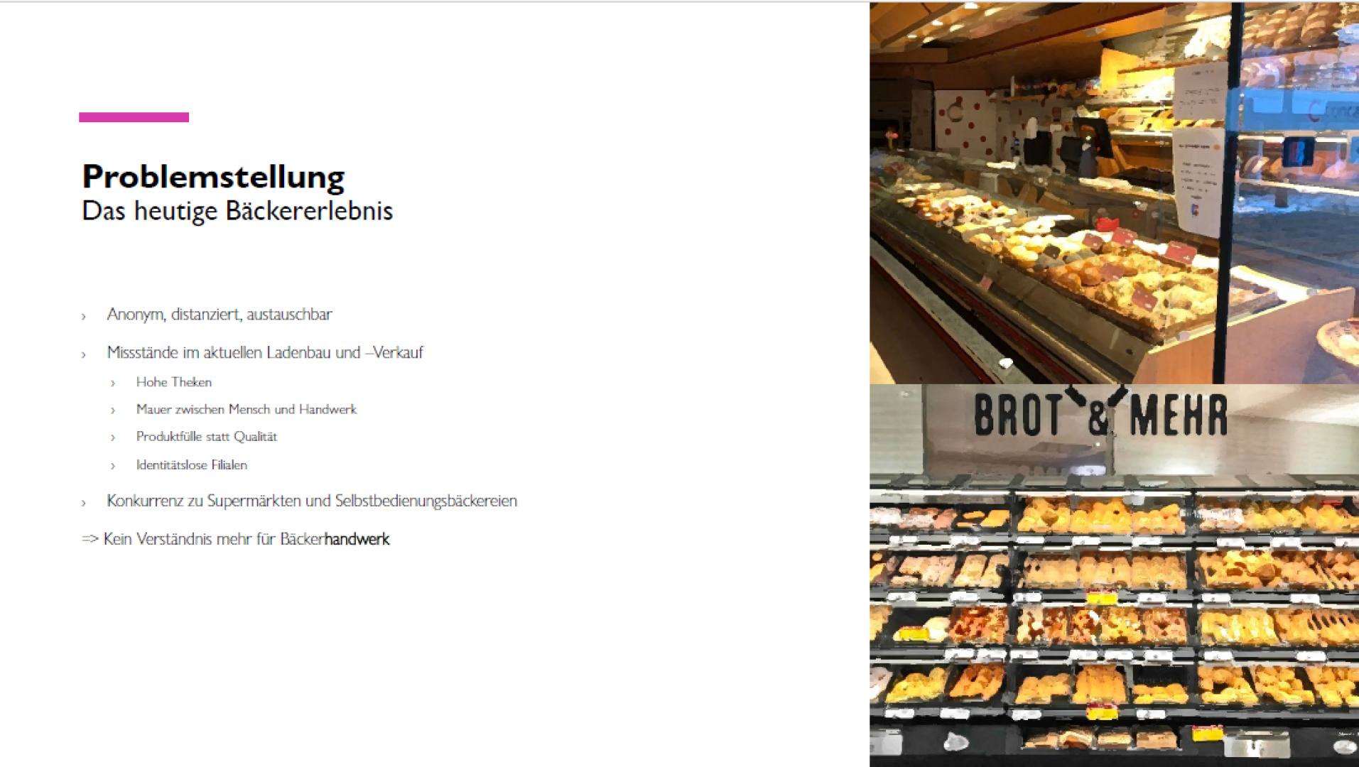 Eine Präsentationsfolie mit dem Titel „Problemstellung – Das heutige Bäckereierlebnis“ listet die Herausforderungen des heutigen Bäckereierlebnisses auf. Die Bilder auf der rechten Seite zeigen Regale mit verschiedenen Backwaren in einer modernen Bäckereiumgebung.