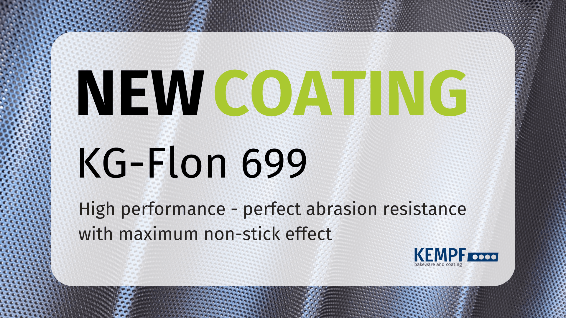 Promotional graphic for KEMPF announcing a new coating, KG-Flon 699, with claims of high performance, perfect abrasion resistance, and maximum non-stick effect. Background features a close-up of textured material.