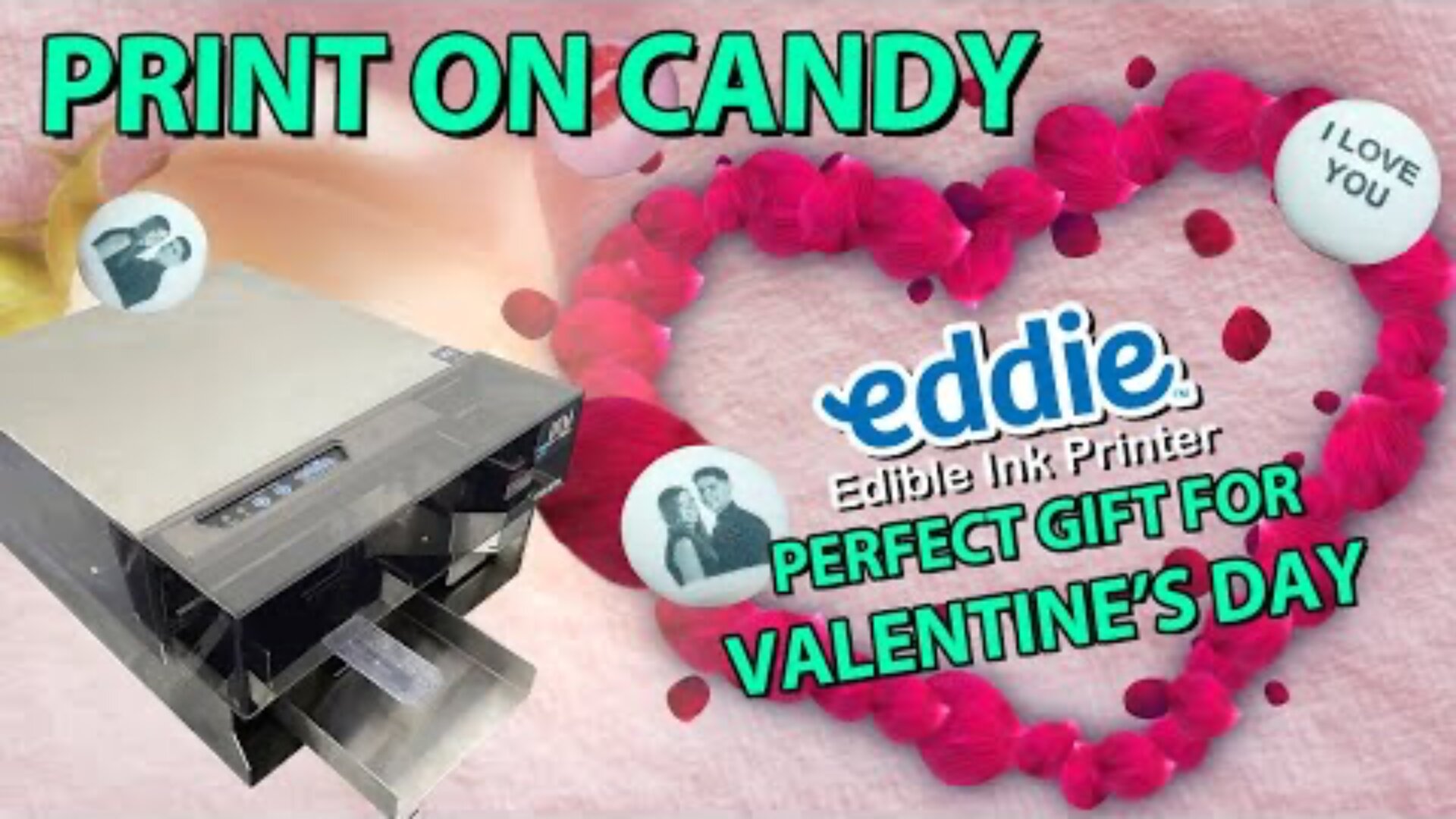 Ein Bonbondrucker neben einem herzförmigen Rahmen aus Rosenblättern mit bedruckten Bonbons im Inneren. Der Text lautet: PRINT ON CANDY, eddie Eddie Edible Ink Printer, und PERFECT GIFT FOR VALENTINES DAY.