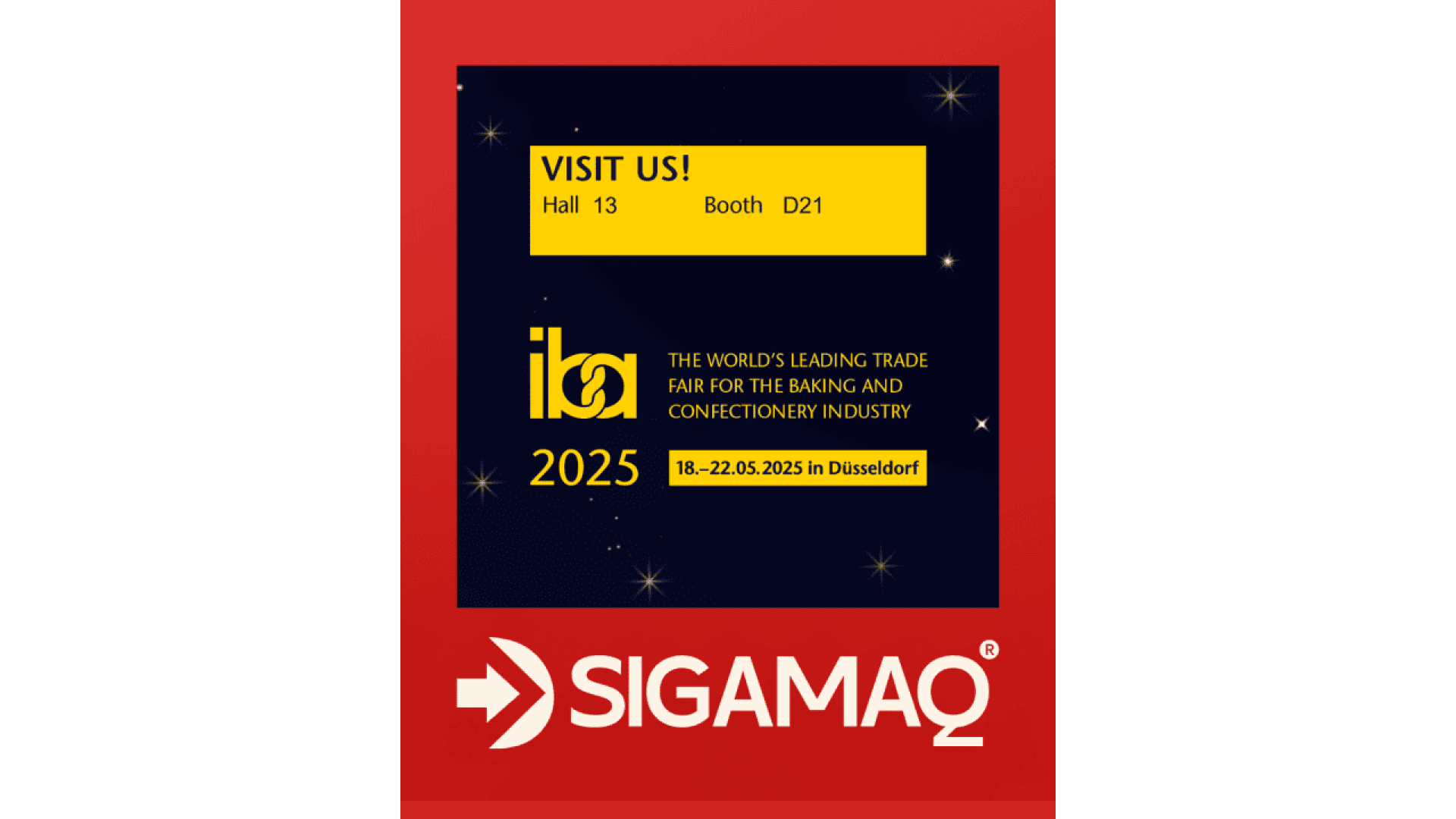 A promotional poster for SIGAMAQ at the 2025 iba trade fair. Text reads: “VISIT US! Hall 13 Booth D21. iba 2025, THE WORLD’S LEADING TRADE FAIR FOR THE BAKING AND CONFECTIONERY INDUSTRY, 18-22.05.2025 in Düsseldorf.”.