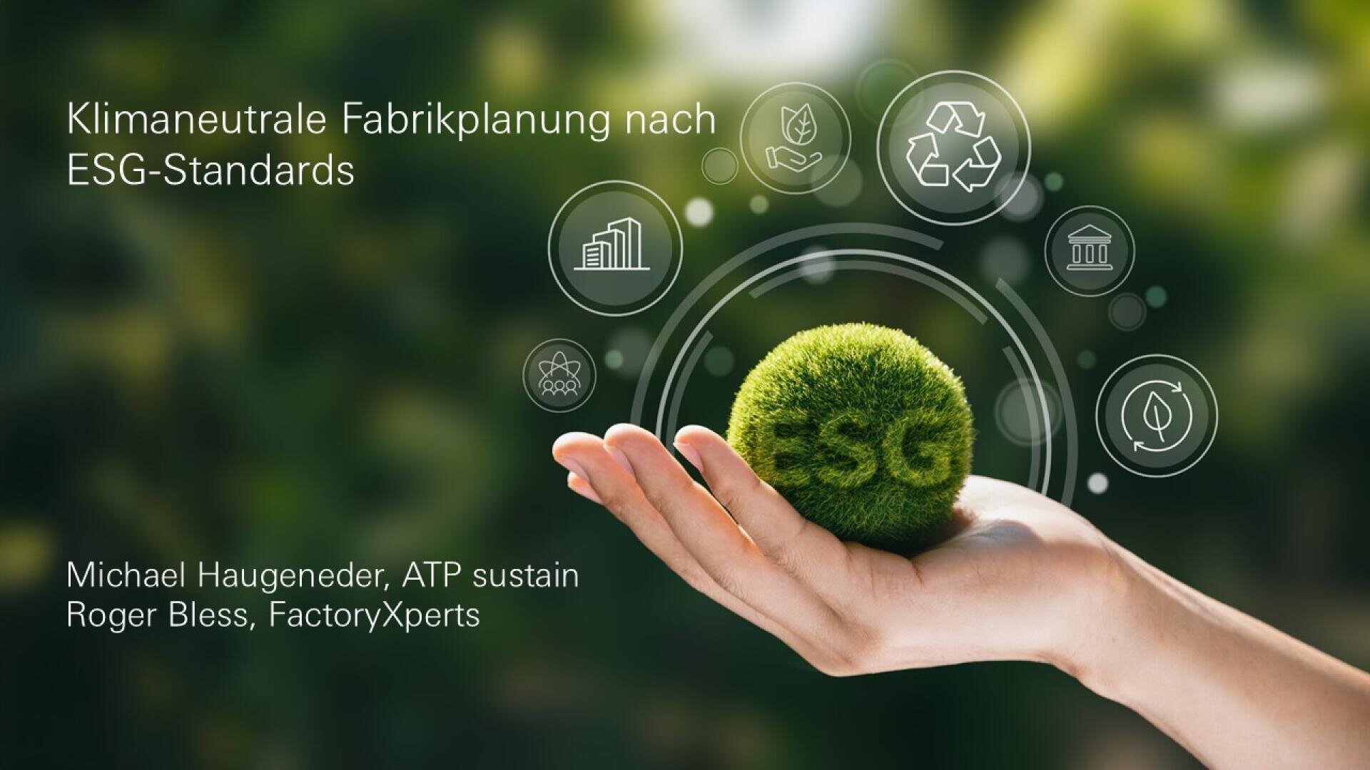 Eine Hand hält einen grünen Moosball mit ESG-Logo. Darüber schweben kreisförmige ESG-bezogene Symbole, im Hintergrund ist die Natur verschwommen. Der Text lautet: „Klimaneutrale Fabrikplanung nach ESG-Standards“ und nennt darunter zwei Namen.