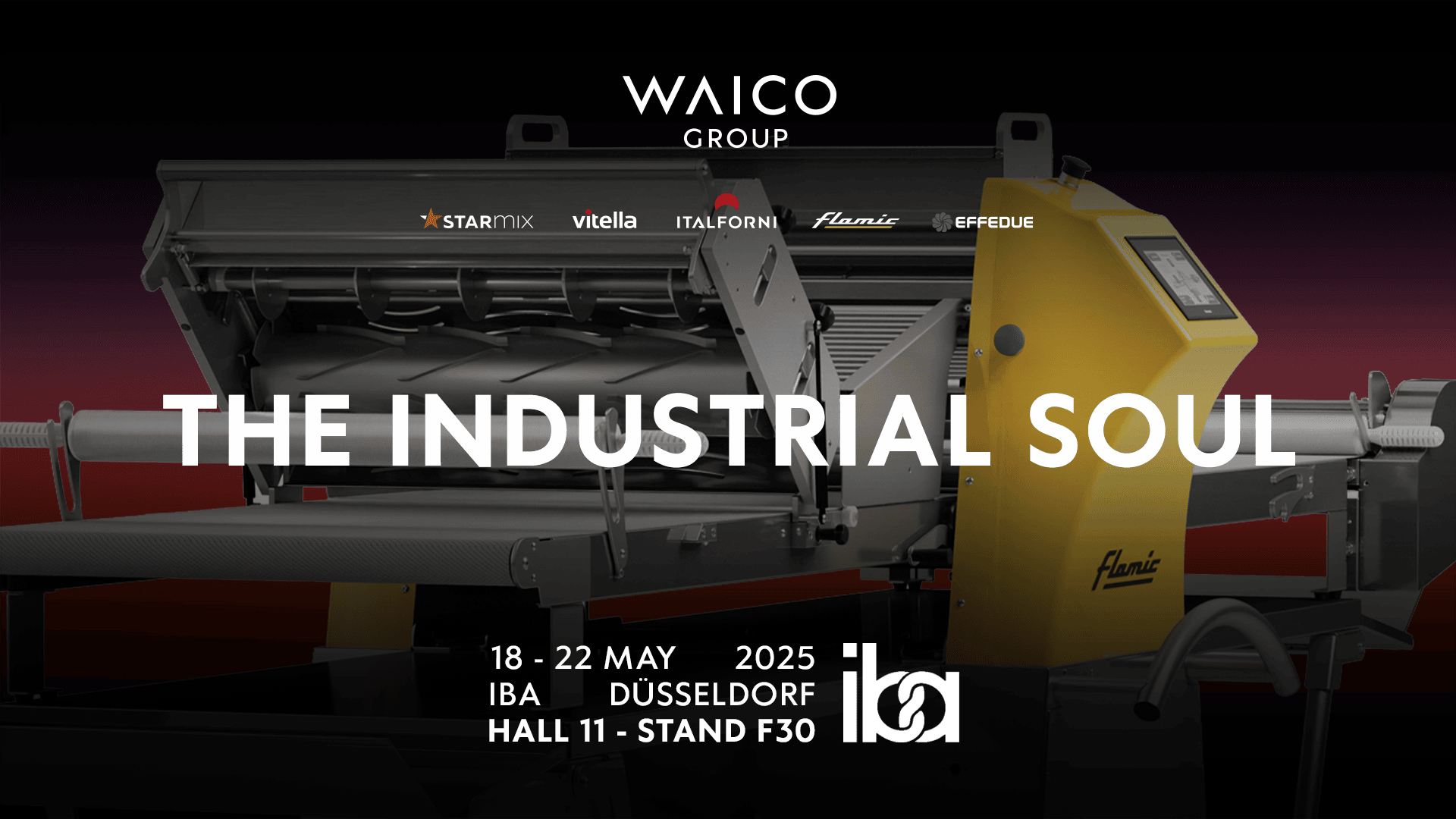 A commercial bakery machine with text: WAICO Group. The Industrial Soul. 18-22 May 2025, IBA Düsseldorf, Hall 11 - Stand F30. Logos for Starmix, Vitella, Italforni, Flamic, and Effedue are shown.