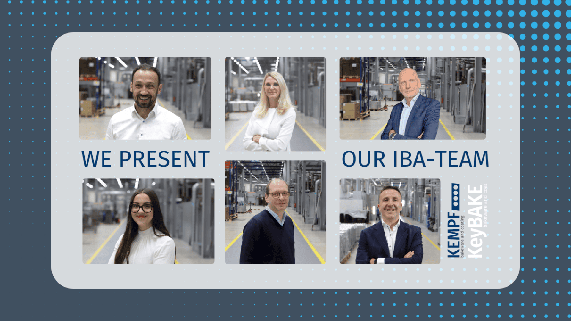 A collage introducing the IBA team from KeyBAKE Kempf. Six professionally dressed team members, three men and three women, are pictured in individual frames with a factory background. Text reads “WE PRESENT OUR IBA-TEAM.”.