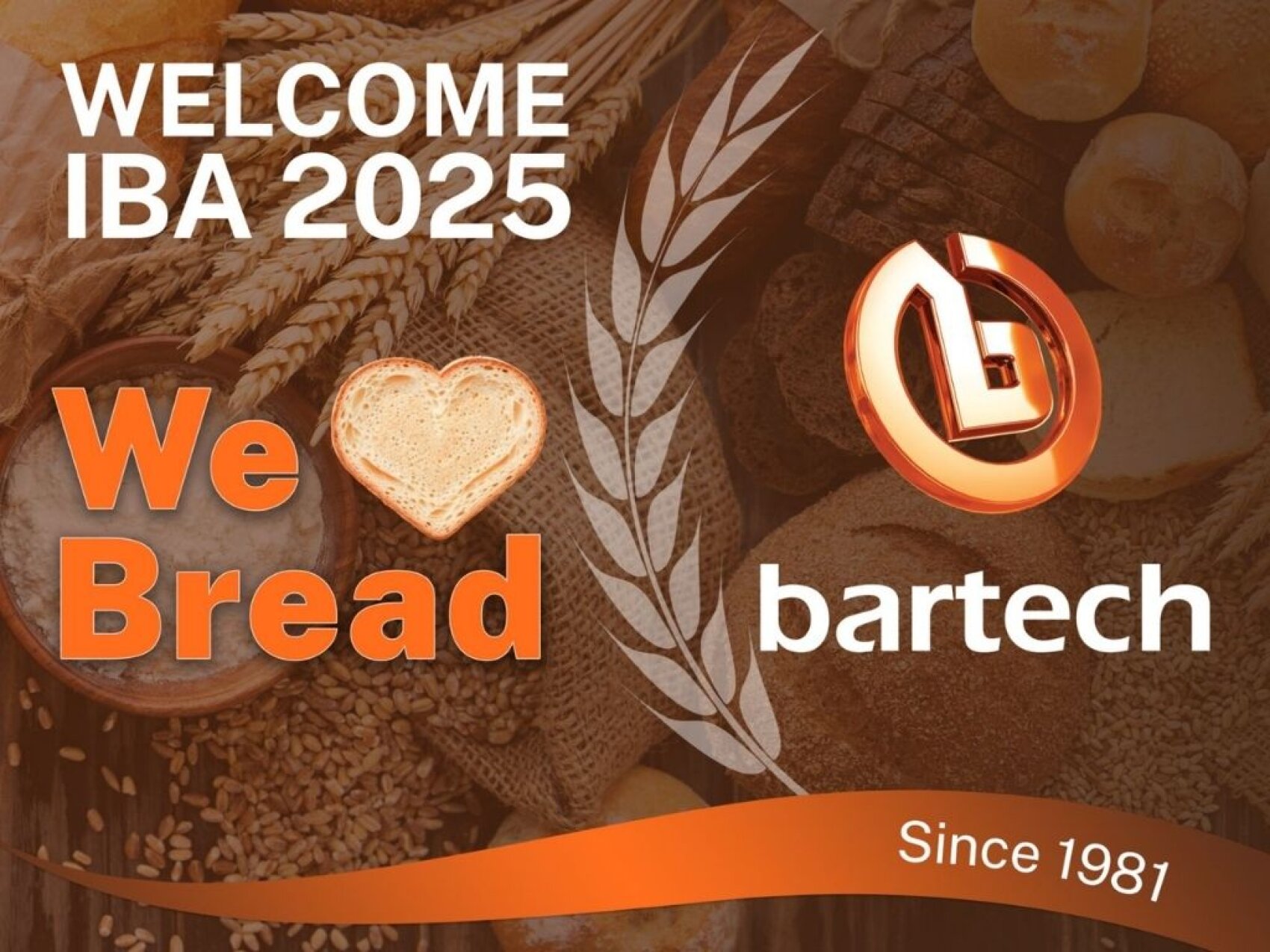 A promotional image features the text WELCOME IBA 2025, We [heart] Bread, bartech, and Since 1981, with bread, wheat, and grains in the background and a large Bartech logo and wheat graphic.